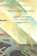 Novecento Occulto - I Grandi Maestri dell'Esoterismo Contemporaneo, Wehr Gerhard