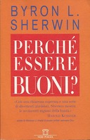 Perchè Essere Buoni?, Sherwin Byron L.