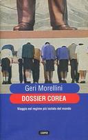 Dossier Corea - Viaggio nel Regime più Isolato del Mondo, Morellini Geri