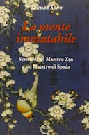 La Mente Immutabile - Scritti di un Maestro Zen a un Maestro di Spada, Takuan Sōhō