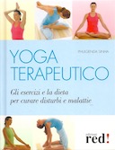 Yoga Terapeutico – Gli Esercizi e la Dieta per Curare Disturbi e Malattie