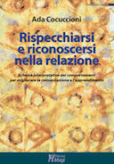 Rispecchiarsi e Riconoscersi nella Relazione – Schema Interpretativo dei Comportamenti per Migliorare la Comunicazione e l’Apprendimento