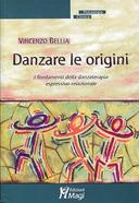 Danzare le Origini – Fondamenti della Danzaterapia Espressivo-Relazionale