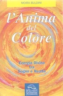 L'Anima del Colore - Energia Divina tra Sogno e Realtà, Buldini Moira