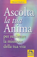 Ascolta la Tua Anima per Realizzare la Missione della Tua Vita