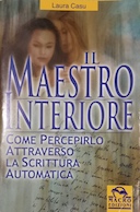 Il Maestro Interiore - Come Percepirlo Attraverso la Scrittura Automatica, Casu Laura