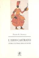 L’Eros Castrato – Storia Culturale degli Eunuchi