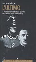 L’Ultimo – Il Memoriale Inedito della Guardia del Corpo di Hitler (1940-1945)