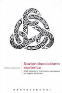 Nazionalsocialismo Esoterico – Studi Iniziatici e Misticismo Messianico nel Regime Hitleriano