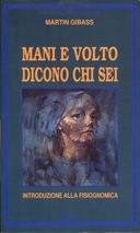 Mani e Volto Dicono Chi Sei - Introduzione alla Fisiognomica, Gibass Martin