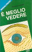 È Meglio Vedere – Un Metodo «Totale» per il Recupero della Vista