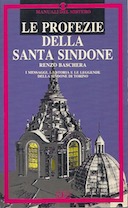 Le Profezie della Santa Sindone - I Messaggi e la Storia e le Leggende della Sindone di Torino, Baschera Renzo