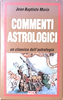 Commenti Astrologici - Un Classico dell'Astrologia, Morin Jean Baptiste