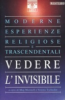 Vedere l’Invisibile – Moderne Esperienze Religiose e Trascendentali