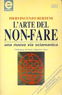 L’Arte del Non Fare – Una Nuova Via Sciamanica