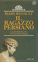 Il Ragazzo Persiano – La Straordinaria Vita di Alessandro Magno