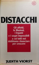 Distacchi – Gli Affetti, le Illusioni, i Legami e i Sogni Impossibili a cui Tutti Noi Dobbiamo Rinunciare per Crescere