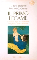 Il Primo Legame – Genitori, Figli e il Dramma del Primo Attaccamento