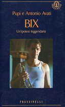 Bix – Un’Ipotesi Leggendaria