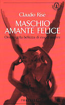 Maschio Amante Felice – Ovvero della Bellezza di Essere Uomini