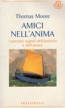 Amici nell’Anima – I Percorsi Segreti dell’Amicizia e dell’Amore