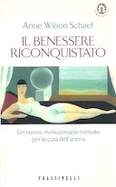 Il Benessere Riconquistato – Un Nuovo Rivoluzionario Metodo per la Cura dell’Anima