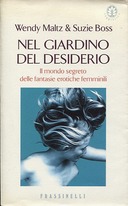 Nel Giardino del Desiderio – Il Mondo Segreto delle Fantasie Erotiche Femminili