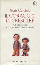 Il Coraggio di Crescere - Gli Adolescenti e la Ricerca della Propria Identità, Cyrulnik Boris