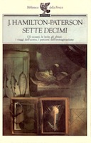 Sette Decimi - Gli Oceani, le Isole, gli Abissi: i Viaggi dell'Uomo, i Percorsi dell'Immaginazione, Hamilton-Paterson James