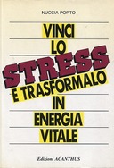 Vinci lo Stress e Trasformalo in Energia Vitale