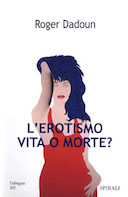 L’Erotismo – Vita o Morte?