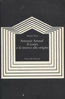 Antonin Artaud – Il Teatro e il Ritorno alle Origini
