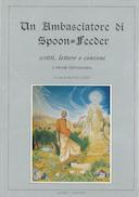 Un Ambasciatore di Spoon-Feeder – Scritti, Lettere e Canzoni