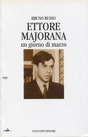 Ettore Majorana – Un Giorno di Marzo