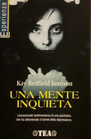 Una Mente Inquieta - L'Eccezionale Testimonianza di una Psichiatria che ha Attraversato il Tunnel della Depressione, Jamison Redfield Kay