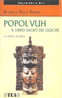 Popol Vuh – Il Libro Sacro dei Quiché – La «Bibbia» dei Maya