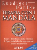 Terapia con i Mandala - Curare i Disturbi dell'Anima Colorando le Figure che Rappresentano le Forze dell'Universo, Dahlke Ruediger