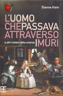 L’Uomo che Passava Attraverso i Muri e Altri Misteri della Scienza