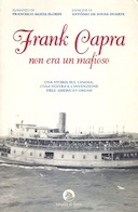 Frank Capra non era un Mafioso – Una Storia sul Cinema, Cosa Nostra e l’Invenzione dell’American Dream