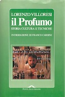 Il Profumo - Storia, Cultura e Tecniche, Villoresi Lorenzo