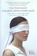 Guardarsi Dentro Rende Ciechi – Scritti Scelti con Cinque Saggi Inediti