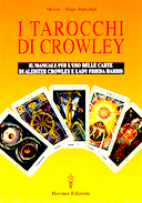 I Tarocchi di Crowley – Il Manuale per l’Uso delle Carte di Aleister Crowley e Lady Frieda Harris