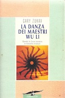 La Danza dei Maestri Wu Li - Quando la Fisica Incontra le Filosofie Orientali, Zukav Gary