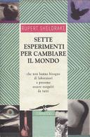 Sette Esperimenti per Cambiare il Mondo – Che non hanno Bisogno di Laboratori e Possono Essere Eseguiti da Tutti