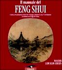 Il Manuale del Feng Shui – L’Antica Arte Geomantica Cinese che vi Insegna a Disporre la Casa e l’Arredamento in Armonia con le Leggi del Cosmo