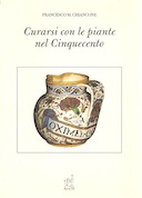 Curarsi con le Piante nel Cinquecento – Per Stare Bene, Per far Belle le Donne, Per Vivere Castamente