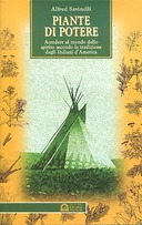 Piante di Potere – Accedere al Mondo dello Spirito Secondo la Tradizione degli Indiani d’America