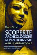 Scoperte Archeologiche non Autorizzate - Oltre la Verità Ufficiale, Pizzuti Marco