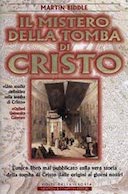 Il Mistero della Tomba di Cristo – L’Unico Libro Mai Pubblicato sulla Vera Storia della Tomba di Cristo dalle Origini ai Giorni Nostri