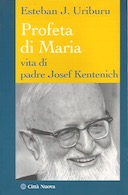 Profeta di Maria – Vita di Padre Josef Kentenich